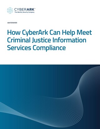 How CyberArk Can Help Meet Criminal Justice Information Services Compliance