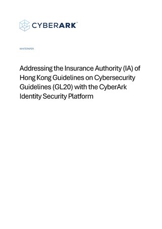 Addressing the IA of Hong Kong Guidelines on Cybersecurity Guidelines (GL20) with the CyberArk Identity Security Platform